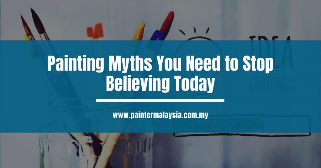 Painting Myths You Need to Stop Believing Today