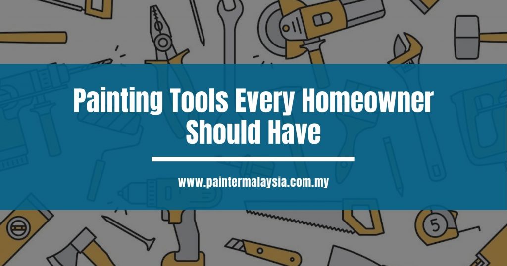 Painting Tools Every Homeowner Should Have
