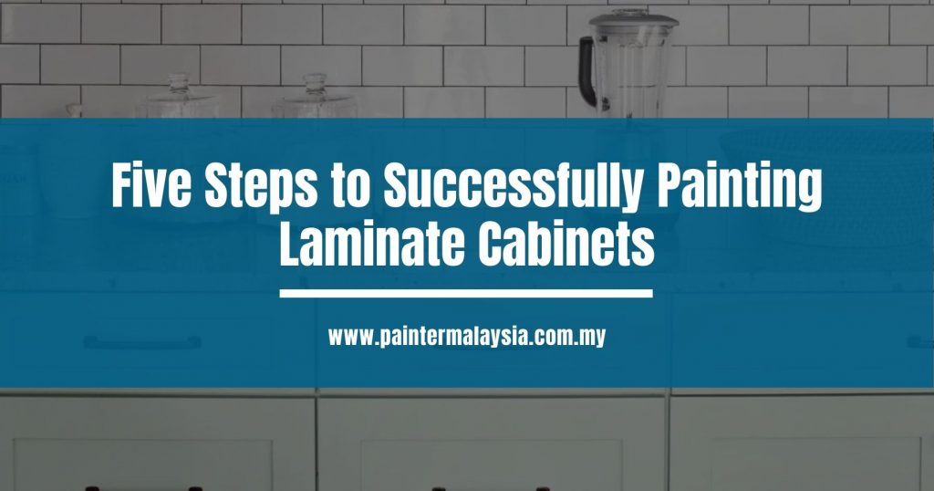 Five Steps to Successfully Painting Laminate Cabinets