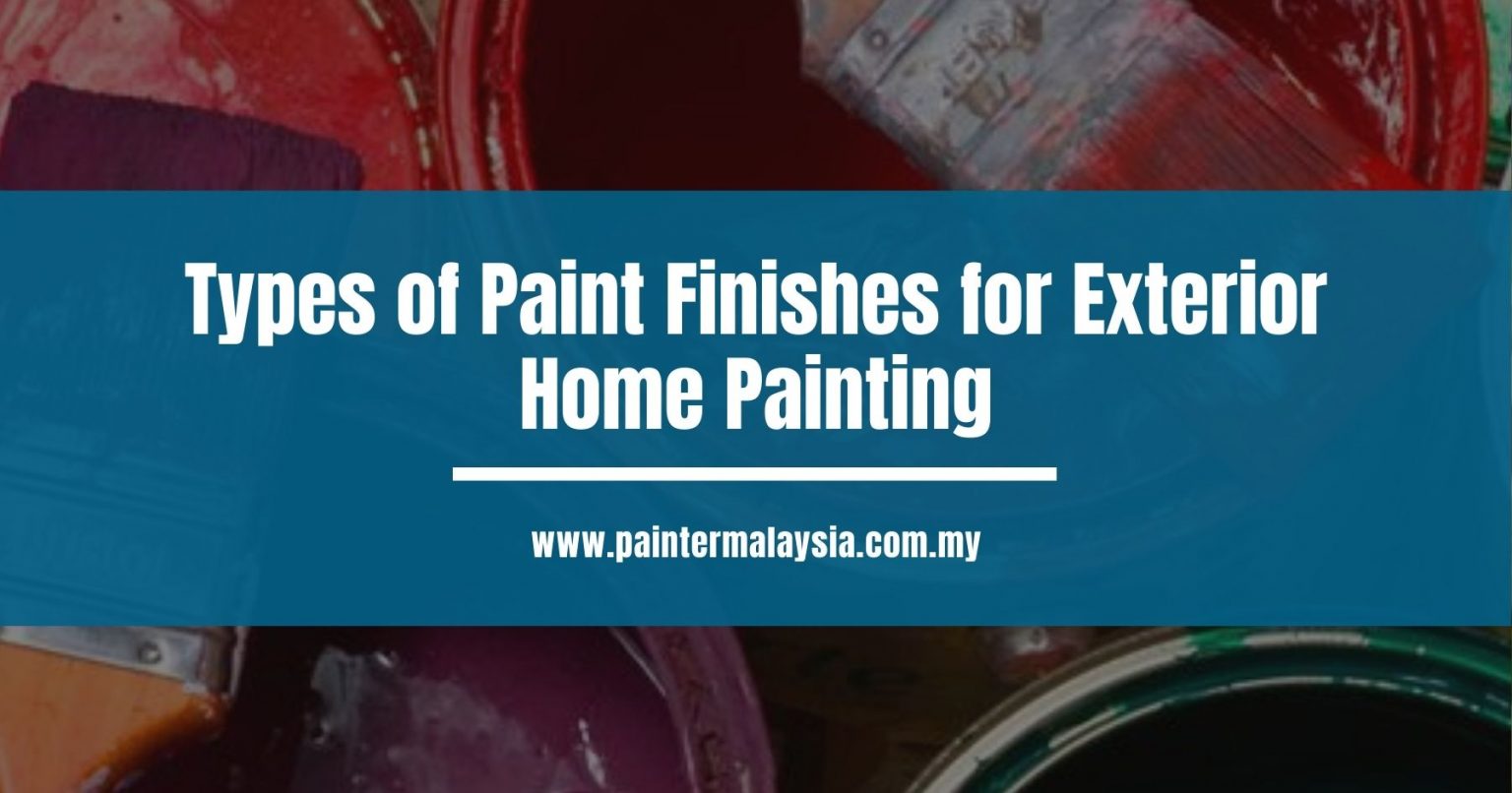 Types of Paint Finishes for Exterior Home Painting