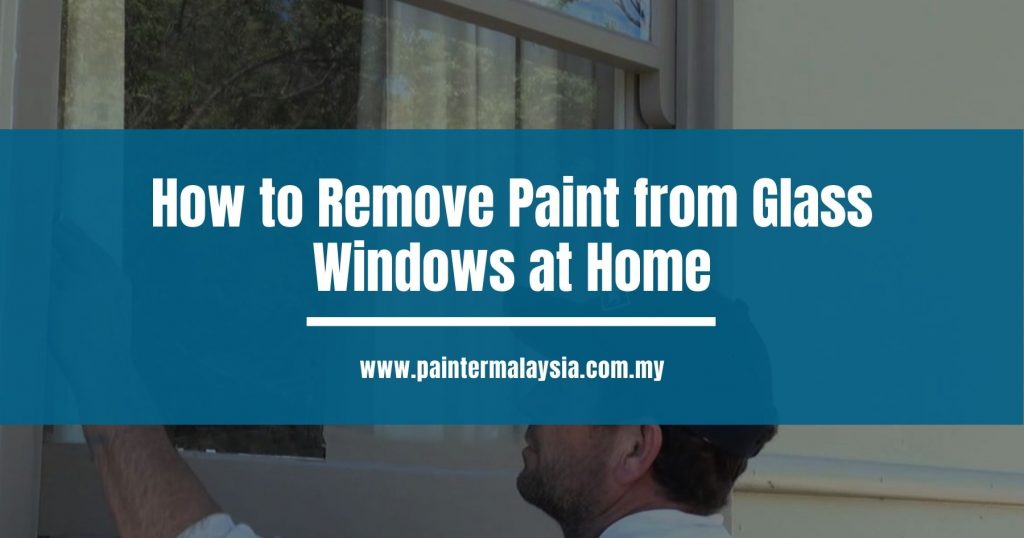 How to Remove Paint from Glass Windows at Home